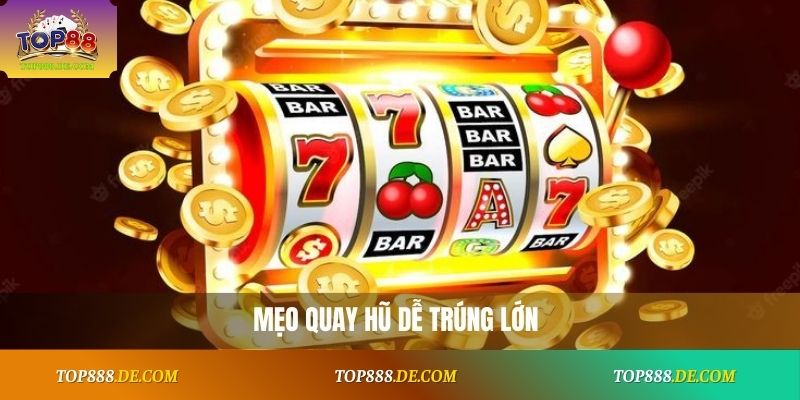 Bí Quyết Quay Hũ Dễ Nổ