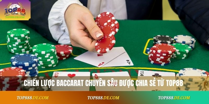 Chiến lược baccarat chuyên sâu được chia sẻ từ Top88