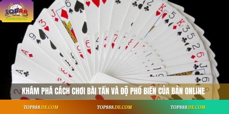 Khám phá cách chơi bài tấn và độ phổ biến của bản online