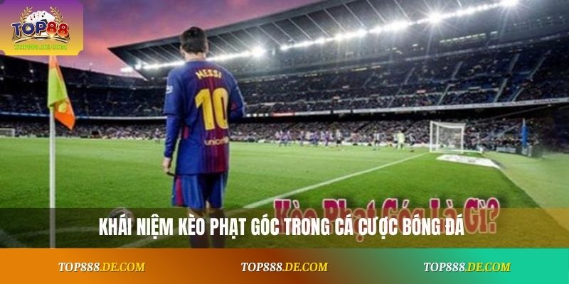 Khái niệm kèo phạt góc trong cá cược bóng đá