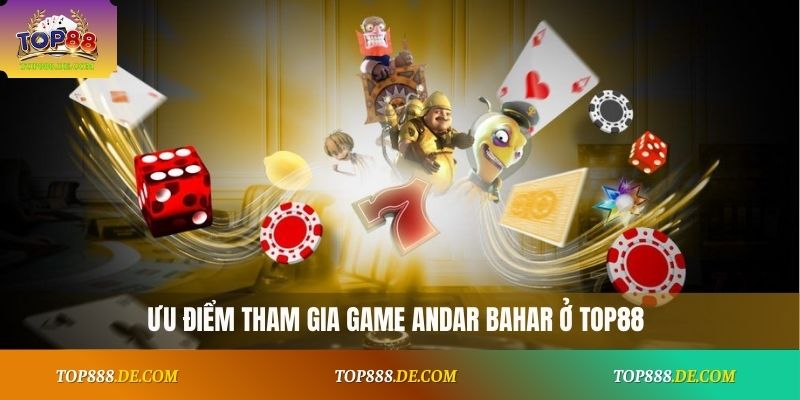 Ưu điểm tham gia game Andar Bahar ở Top88