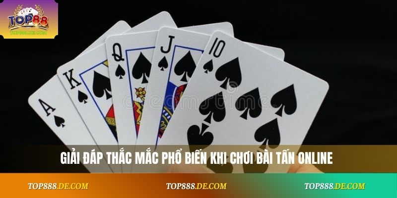 Giải đáp thắc mắc phổ biến khi chơi bài tấn online