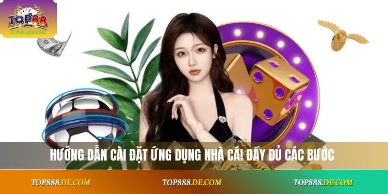 Hướng dẫn cài đặt ứng dụng nhà cái đầy đủ các bước