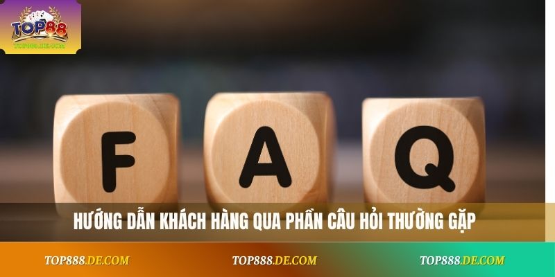 Hướng dẫn khách hàng qua phần câu hỏi thường gặp