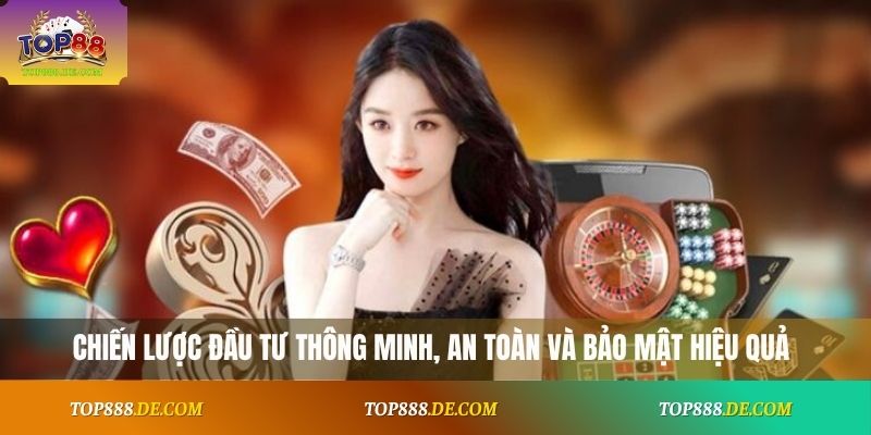 Chiến lược đầu tư thông minh, an toàn và bảo mật hiệu quả