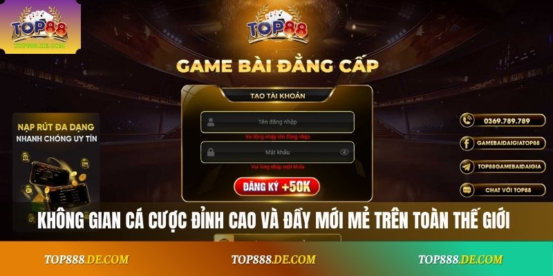 Trải nghiệm cổng game đẳng cấp hàng đầu thế giới Top88